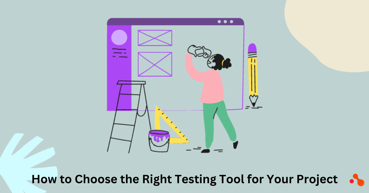 How to Choose the Right Testing Tool for Your Project