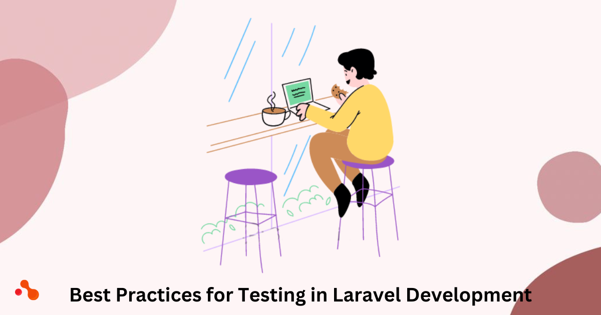 Best Practices for Testing in Laravel Development