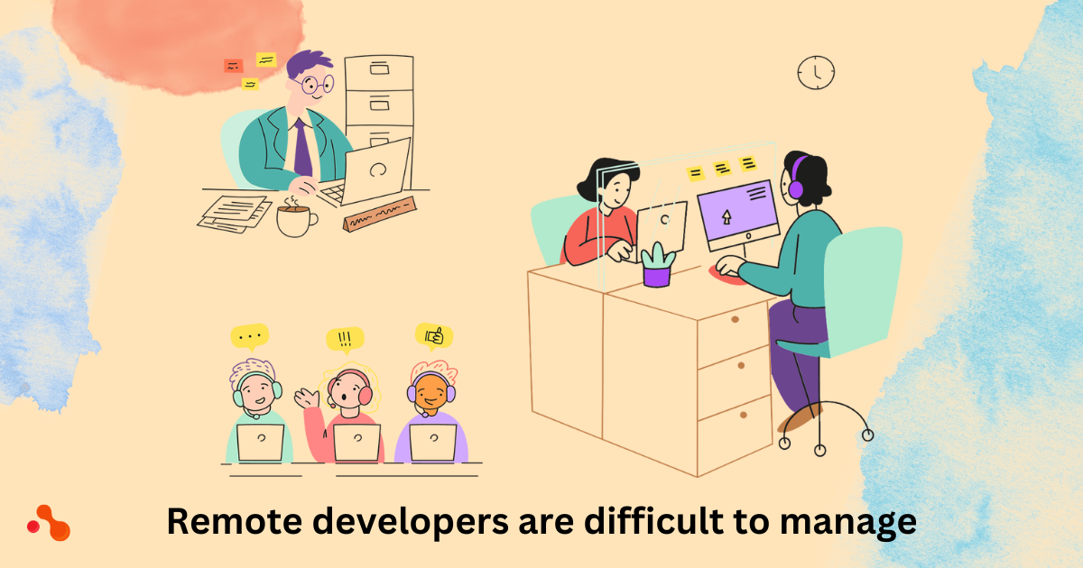 Remote developers can be difficult to manage