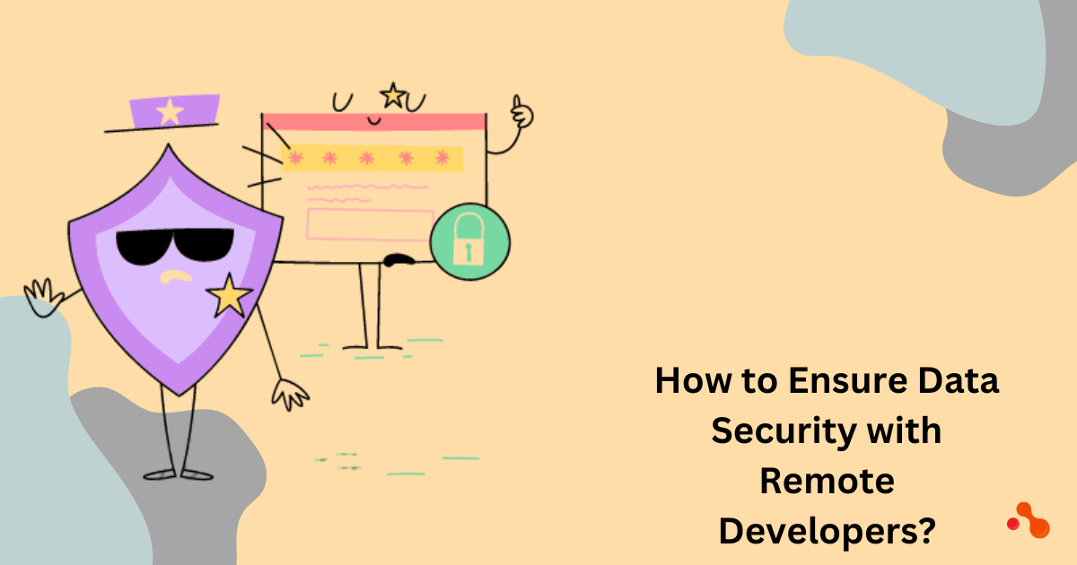 How to ensure data security using remote developers